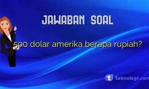 500 Us Dolar Berapa Rupiah